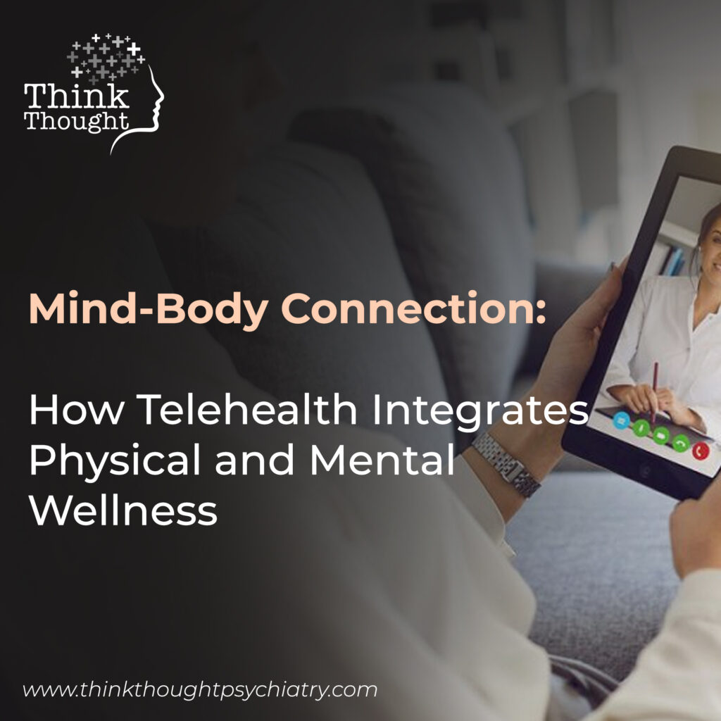 A person holds a tablet, engaged in a telehealth mental health video call with a smiling female therapist. The image is for a blog post titled "Mind-Body Connection: How Telehealth Integrates Physical and Mental Wellness." The Think Thought logo and website, "www.thinkthoughtpsychiatry.com", are visible. The mental health clinic offers telehealth mental health services for conditions like anxiety and depression.