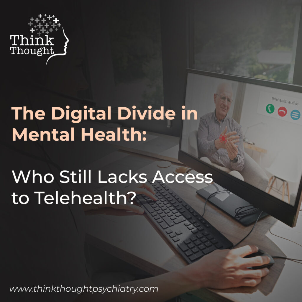 A person uses a desktop computer for a telehealth mental health video call with an older man. The image is for a blog post titled "The Digital Divide in Mental Health: Who Still Lacks Access to Telehealth?" The Think Thought logo and website, "www.thinkthoughtpsychiatry.com", are visible. The mental health clinic offers telehealth mental health services for various conditions, including stress management and anxiety.
