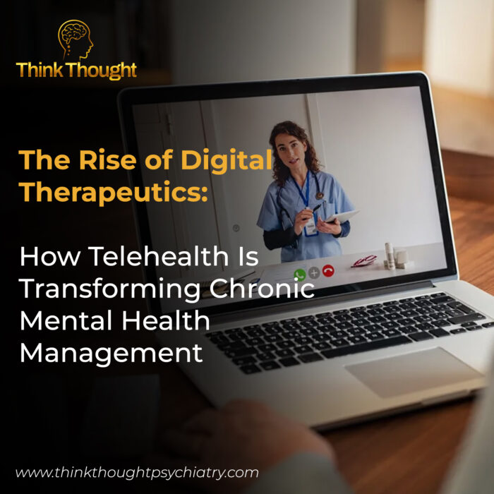 A person's hands are visible near a laptop displaying a female medical professional during a telehealth mental health video call. The image is for a blog post titled "The Rise of Digital Therapeutics: How Telehealth Is Transforming Chronic Mental Health Management." The Think Thought logo and website, "www.thinkthoughtpsychiatry.com", are displayed. The clinic is a mental health clinic offering telehealth mental health services and specializes in clinical mental health counseling for conditions such as anxiety and depression.