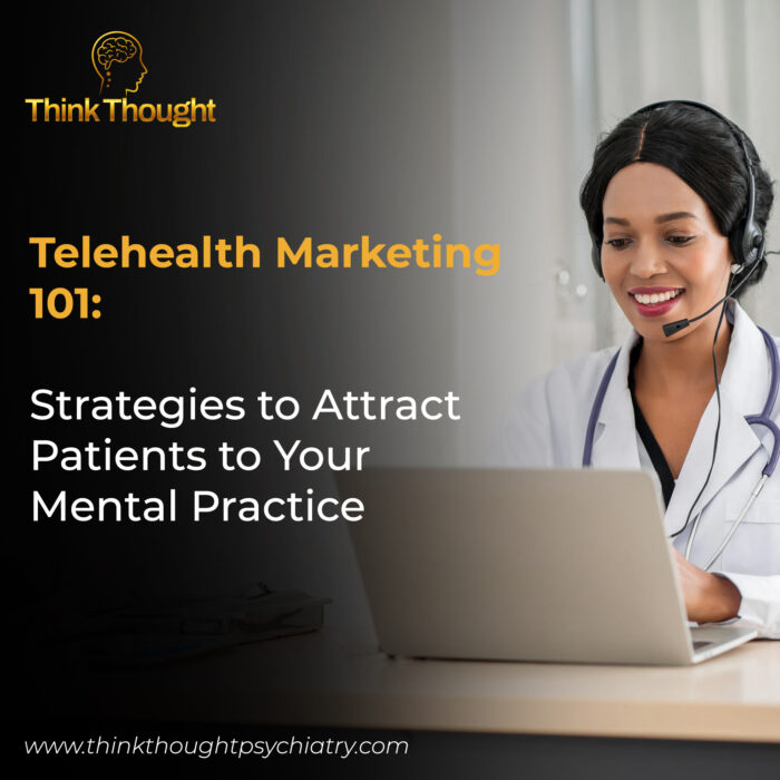 A smiling female medical professional wearing a headset talks on a video call from her laptop. The image is for a blog post titled "Telehealth Marketing 101: Strategies to Attract Patients to Your Mental Practice." The Think Thought logo and website, "www.thinkthoughtpsychiatry.com", are visible. The clinic is a mental health clinic that offers telehealth mental health services and provides clinical mental health counseling in Washington.