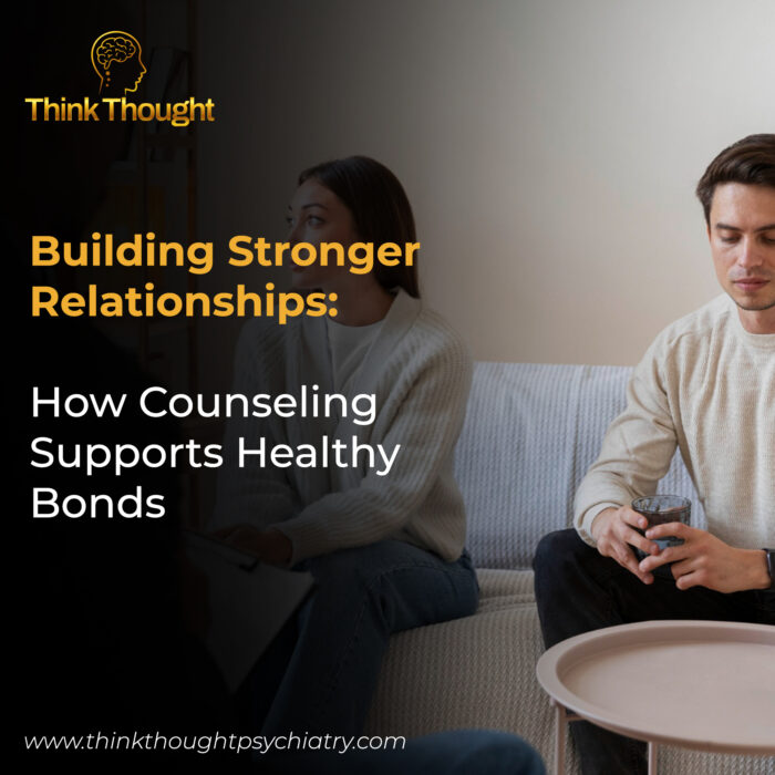 A therapist takes notes while a man looks down at a glass, suggesting a couples counseling session. The image is for a blog post titled "Building Stronger Relationships: How Counseling Supports Healthy Bonds." The Think Thought logo and website, "www.thinkthoughtpsychiatry.com", are visible. The clinic is a mental health clinic that offers telehealth mental health services in Washington and specializes in relationship issues.